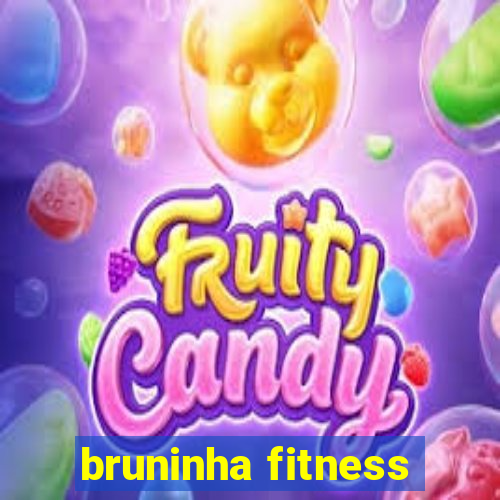 bruninha fitness